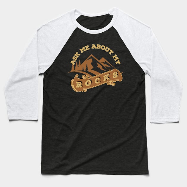 Funny - Ask Me About My Rocks - Geology - Rockhound Baseball T-Shirt by Crimson Leo Designs